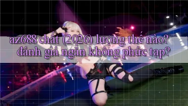 az688 chất (2026) lượng thế nào đánh giá ngắn không phức tạp
