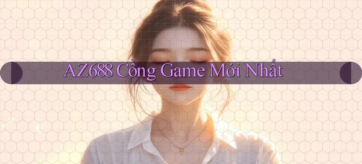 az688  cổng game mới nhất