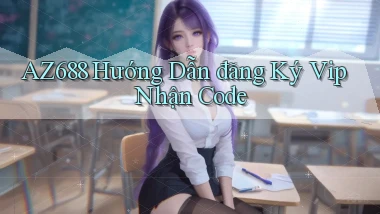 az688  hướng dẫn đăng ký vip nhận code