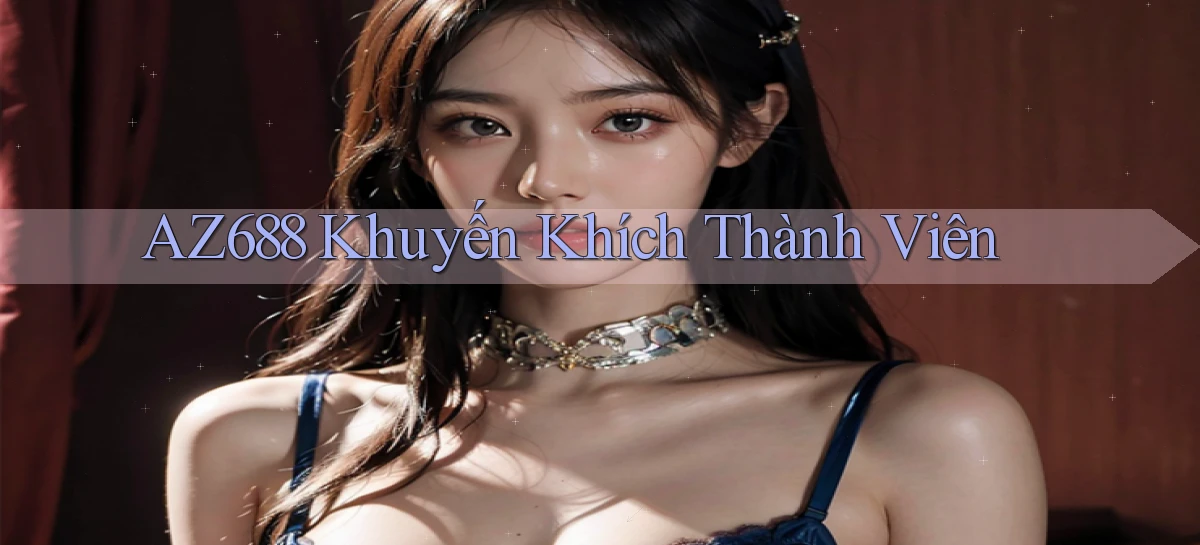 az688  khuyến khích thành viên