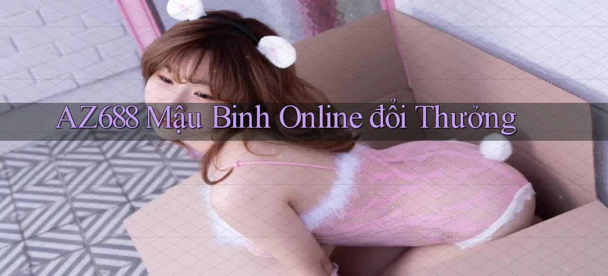 az688  mậu binh online đổi thưởng