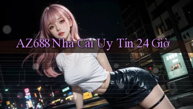 az688  nhà cái uy tín 24 giờ