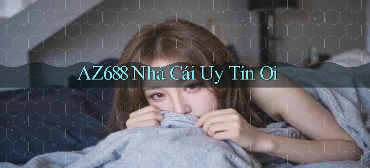 az688  nhà cái uy tín oi