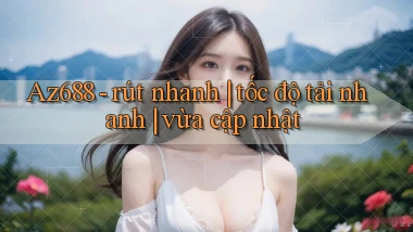 Az688   rút nhanh tốc độ tải nhanh vừa cập nhật