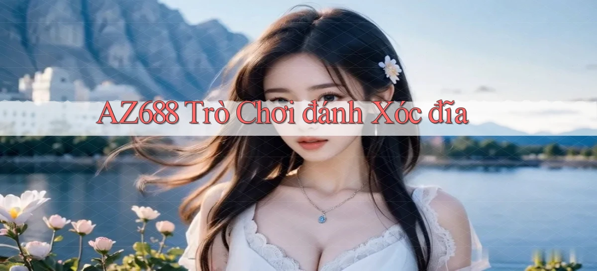 az688  trò chơi đánh xóc đĩa