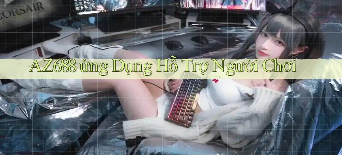 az688  ứng dụng hỗ trợ người chơi