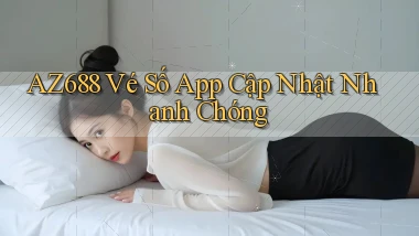 az688  vé số app cập nhật nhanh chóng