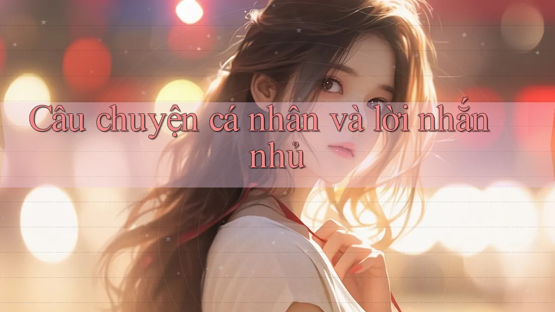 Câu Chuyện Cá Nhân Và Lời Nhắn Nhủ