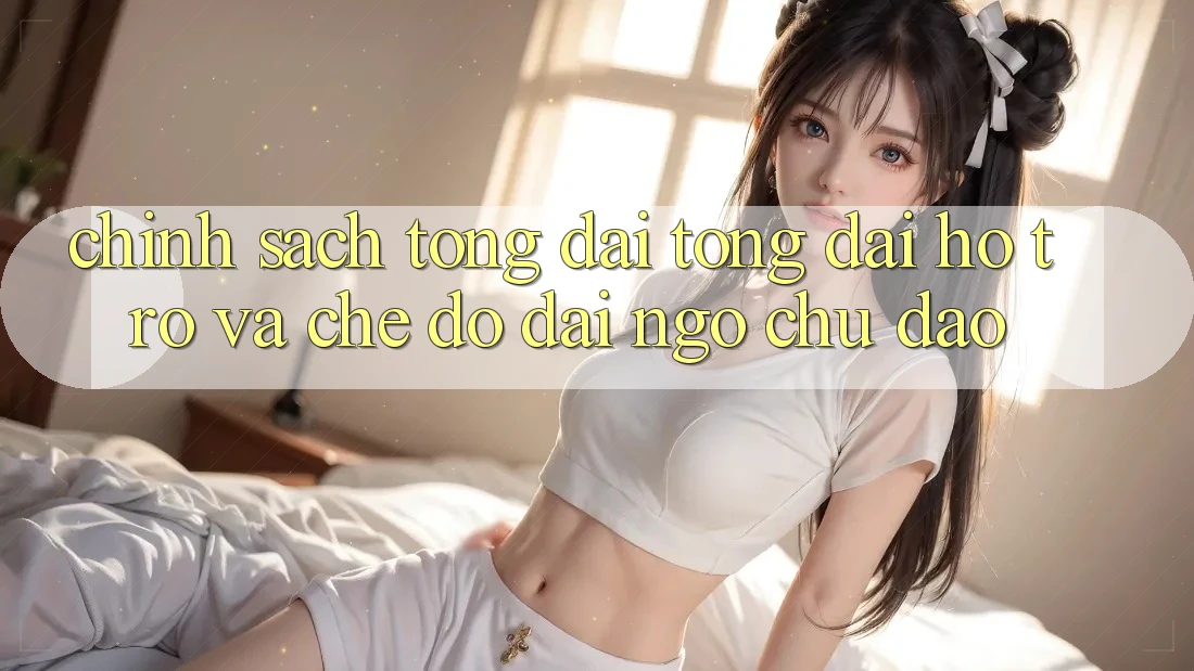 Chính Sách Tổng đài tổng đài hỗ trợ Và Chế Độ Đãi Ngộ Chu Đáo Chính Sách Tổng đài tổng đài hỗ trợ Và Chế Độ Đãi Ngộ Chu Đáo