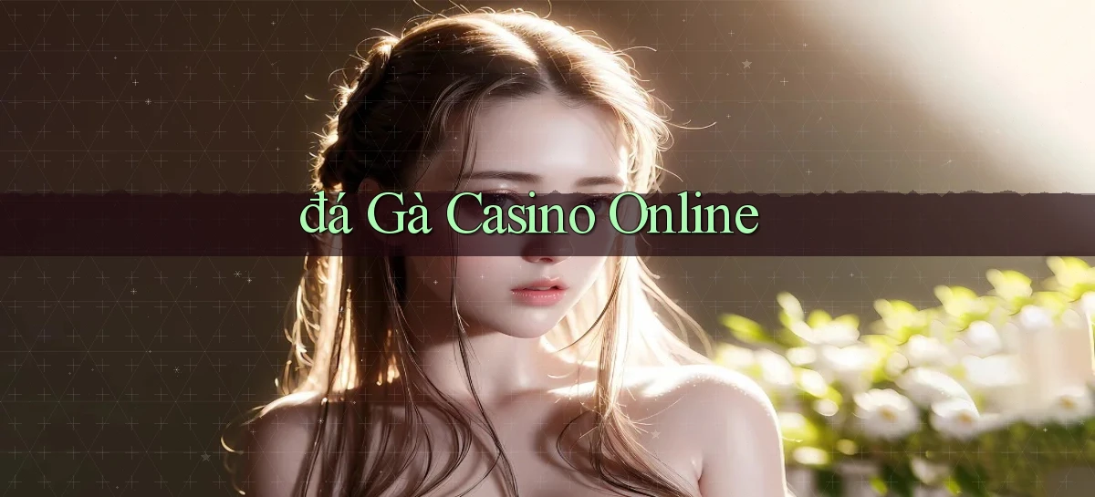đá gà Casino online