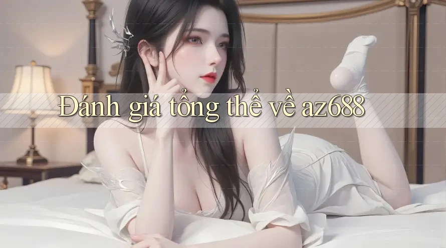 Đánh giá tổng thể về az688
