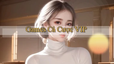Games Cá cược VIP