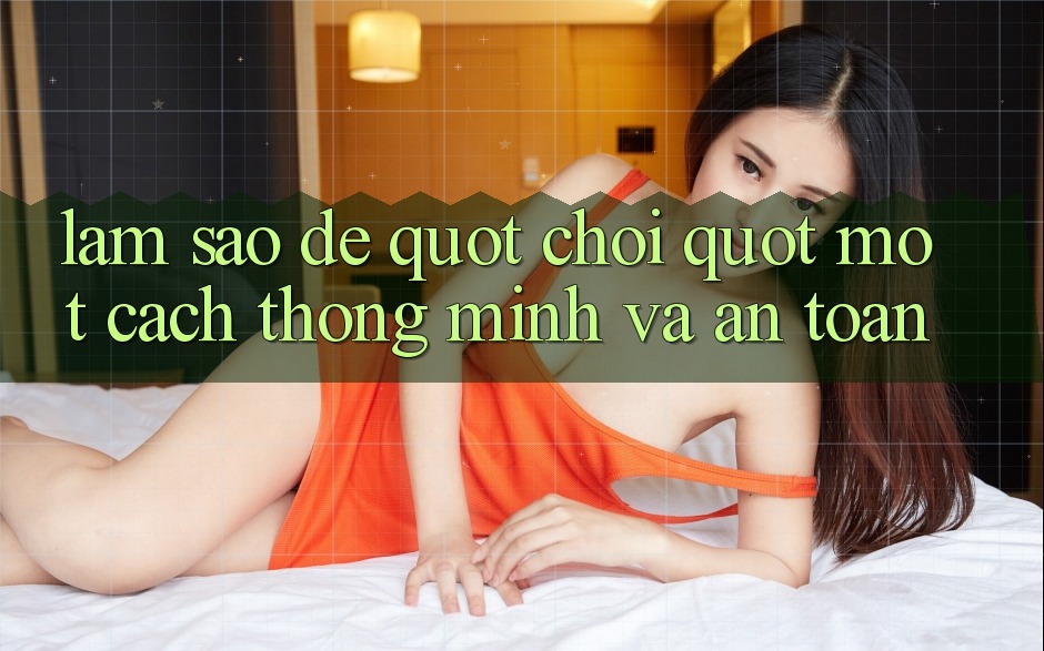 Làm Sao Để " Chơi" Một Cách Thông Minh Và An Toàn?