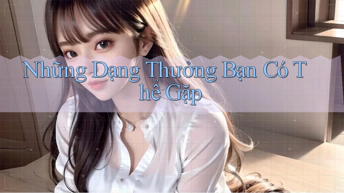Những Dạng Thưởng Bạn Có Thể Gặp Những Dạng Thưởng Bạn Có Thể Gặp