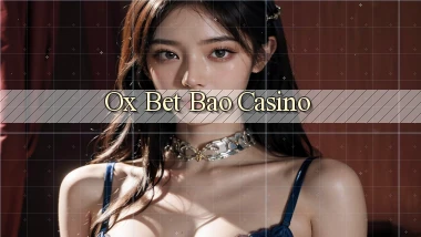 ox bet bao casino