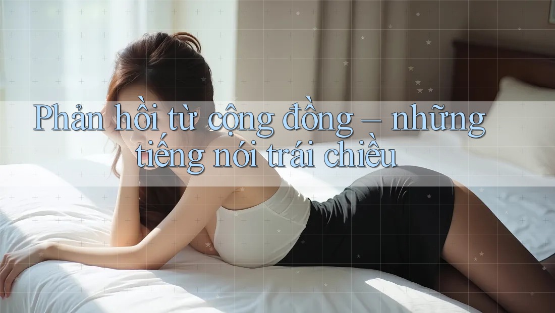 Phản hồi từ cộng đồng: Những tiếng nói trái chiều Phản hồi từ cộng đồng: Những tiếng nói trái chiều