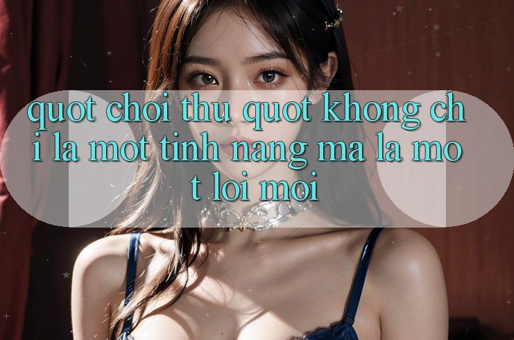 " Chơi Thử" – Không Chỉ Là Một Tính Năng, Mà Là Một Lời Mời
