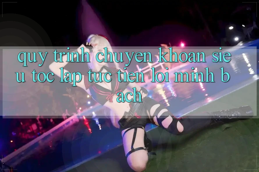 Quy Trình Chuyển khoản Siêu Tốc: Lập tức – Tiện Lợi – Minh Bạch Quy Trình Chuyển khoản Siêu Tốc: Lập tức – Tiện Lợi – Minh Bạch