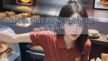 soi cầu ghi chú số 3 miền tại n bet
