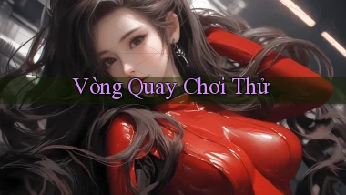 Vòng quay Chơi thử